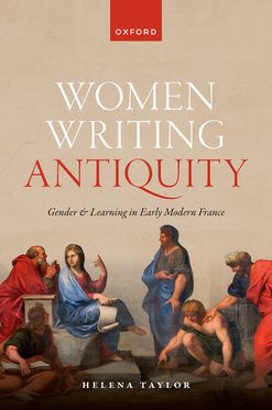 Picture of Women Writing Antiquity Gender and Learning in Early Modern France