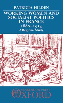 Picture of Working Women and Socialist Politics in France 1880-1914