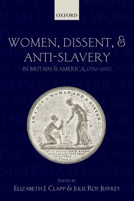 Picture of Women, Dissent, and Anti-Slavery in Britain and America, 1790-1865