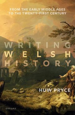 Picture of Writing Welsh History From the Early Middle Ages to the Twenty-First Century