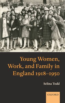 Picture of Young Women, Work, and Family in England 1918-1950